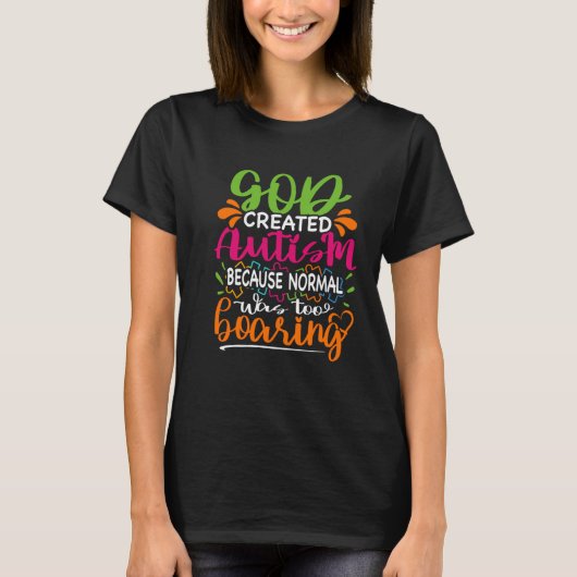 God creëerde autisme omdat normaal te saai was t-shirt (Voorkant)