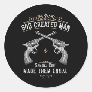God Creëerde Mens Samuel Colt Maakte Ze Gelijk 1  Ronde Sticker