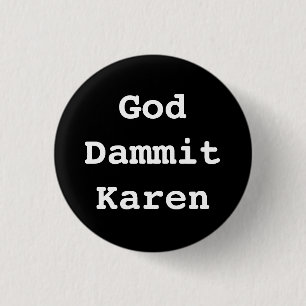 God Dammit Karen Badge Ronde Button 3,2 Cm