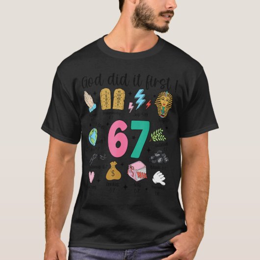 God deed het eerst Christelijk 6 7 Meme Zes Zeven T-shirt (Voorkant)