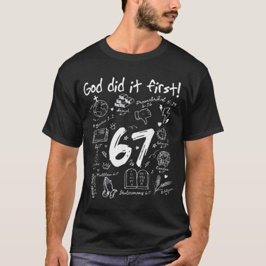 God deed het eerst Grappig christelijk 6 7 Zes Zev T-shirt (Voorkant)