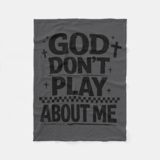 God Don't Play About Me Christian Faith Quote  Fleece Deken