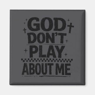 God Don't Play About Me Christian Faith Quote  Magneet