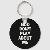 God Don't Play About Me  Sleutelhanger (Voorkant)