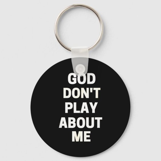 God Don't Play About Me Sleutelhanger (Voorkant)