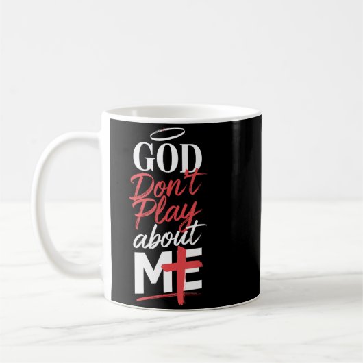 God Don't Play About Me Uplifting Sritual Expressi Koffiemok (Links)