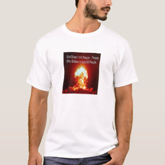 God doodt mensen. Mensen die geloven in God T-shirt