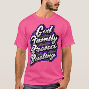 God, Familie & Bronco Busting T-shirt