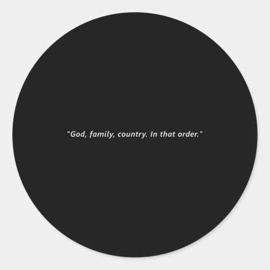 God, Family, Country. In That Order.  Ronde Sticker (Voorkant)