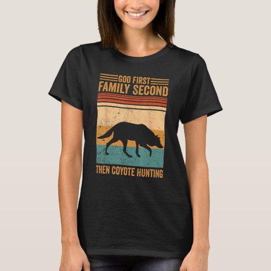 God First Family Second Then Coyote Hunting Coyote T-shirt (Voorkant)