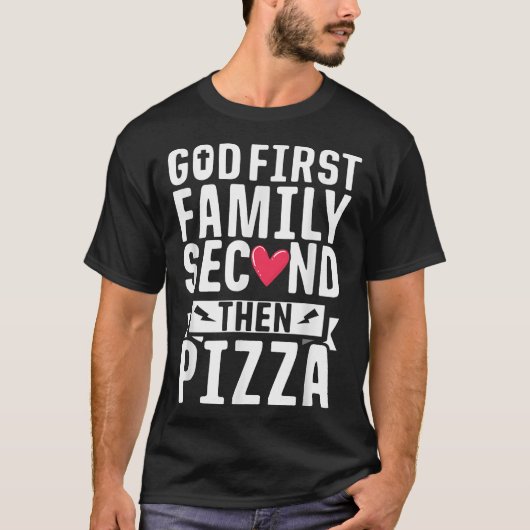 God First Family Second Then Pizza Funny Gift T-shirt (Voorkant)