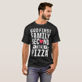 God First Family Second Then Pizza Funny Gift T-shirt (Voorkant volledig)