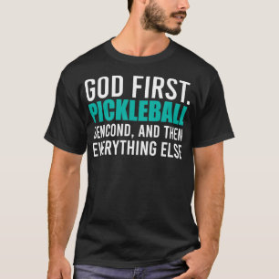 God First Pickleball Player Second en dan Alles T-shirt