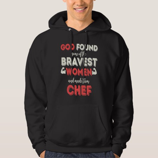 God Found Some of the Bravest Women Chef Hoodie (Voorkant)