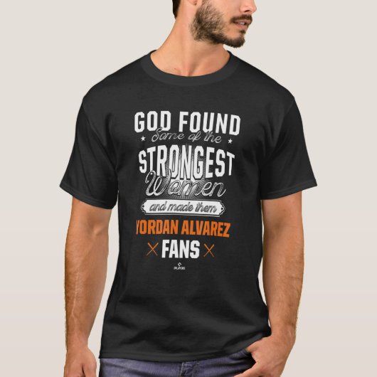 God Found The Strongest Baseball Fans Yordan Alvar T-shirt (Voorkant)