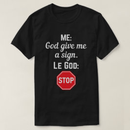 God gaf me het stopteken t-shirt