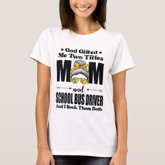 God gaf me twee titels mam & school buschauffeur t-shirt (Voorkant)