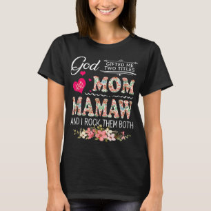 God gaf me twee titels: mama en Mamaw Vloermoeder T-shirt