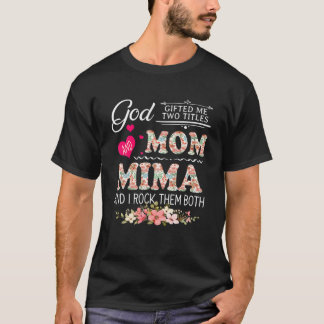 God gaf me twee titels: mama en Mima Flower Mothe T-shirt