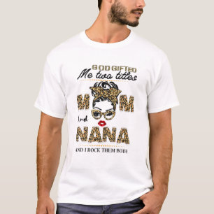 God gaf me twee titels: mama en nana grappige mama t-shirt