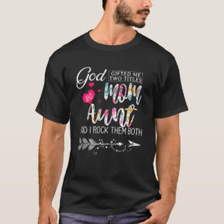 God gaf me twee titels: mama en tante Flower Mothe T-shirt
