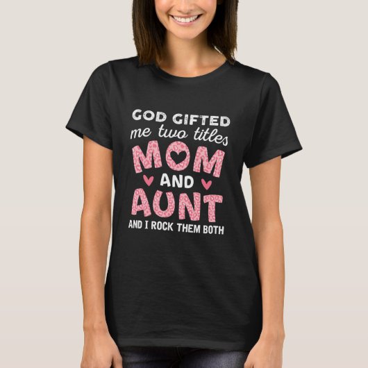 God gaf me twee titels: mama en tante Pink T-shirt (Voorkant)