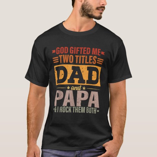 God gaf me twee titels, pap en papa grappige vader t-shirt (Voorkant)