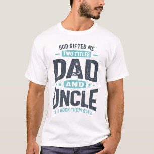 God gaf me twee Titels papa en oom T-shirt