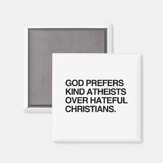 GOD GEEFT DE VOORKEUR AAN VRIENDELIJKE ATHEÏSTEN MAGNEET (Voorkant / Achterkant)
