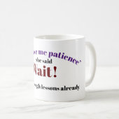 God geeft me geduld koffiemok (Voorkant rechts)