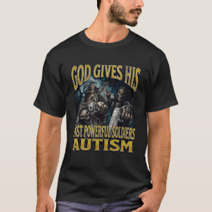 God Geeft Zijn Krachtigste Autisme Grappige Harde  T-shirt