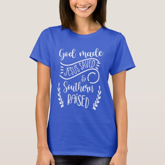 God gemaakt, Jezus gered, zuidelijke opgewekt T-shirt (Voorkant)