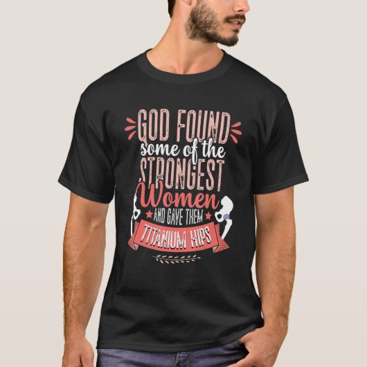 God gevonden vrouwen Titanium Hip Replacement Surg T-shirt (Voorkant)