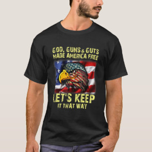 God, geweren en darmen hebben Amerika vrijgemaakt, T-shirt
