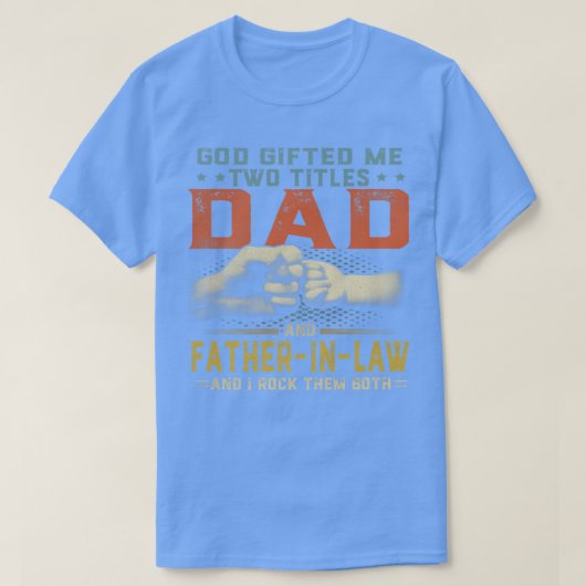 God Gifted Me Two Titles Dad And Father in Fat T-shirt (Design voorkant)
