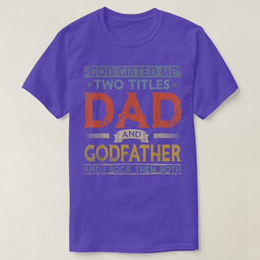 God Gifted Me Two Titles Dad And Godfather Fathers T-shirt (Design voorkant)