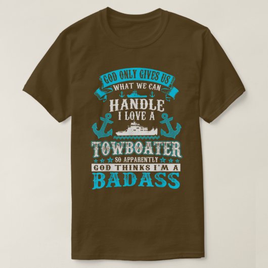 God Gives Us What Can Handle I Love Towboater Tshi T-shirt (Design voorkant)