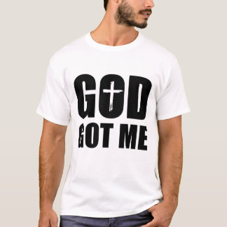 GOD GOT ME Wht T-shirt