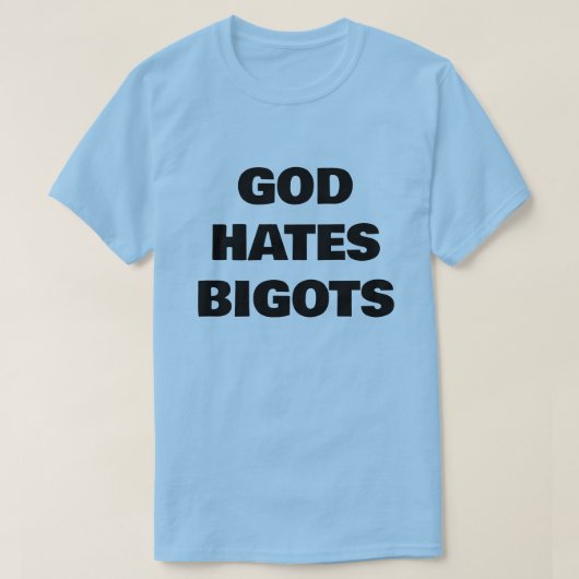 GOD HAAT BIGOTEN T-SHIRT (Design voorkant)
