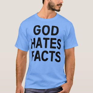 God haat feiten T-Shirt