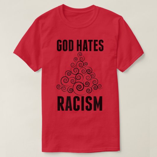 God haat racisme T-Shirt (Design voorkant)