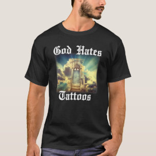 God haat Tattoos Religieuze Christelijke Religie B T-shirt