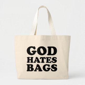 God Hates Bags Grote Tote Bag