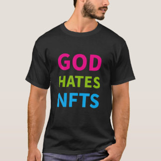 God Hates Nfts T-shirt