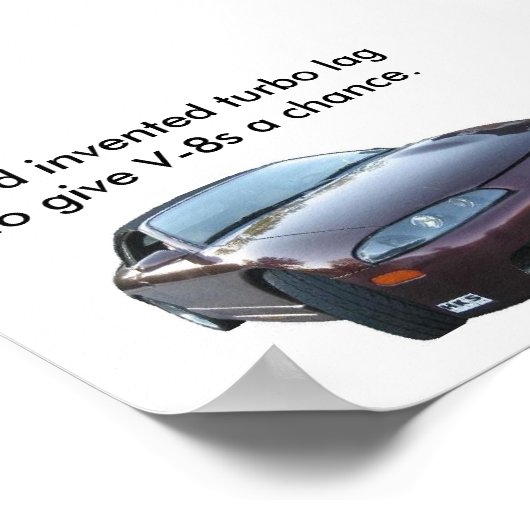 God heeft een turbovertraging uitgevonden om V-8s  Poster (Hoek)