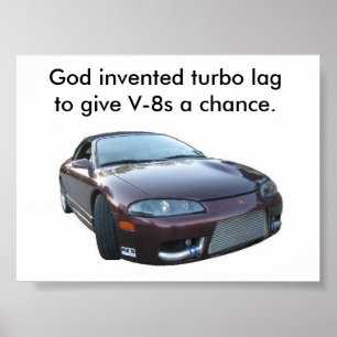 God heeft een turbovertraging uitgevonden om V-8s  Poster