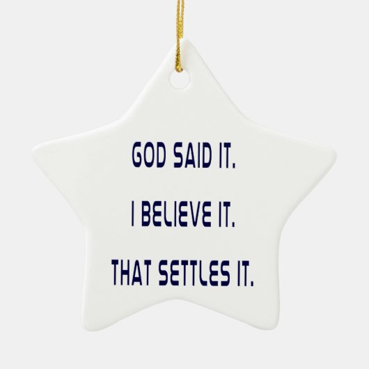 God heeft het gezegd! Ik geloof het! Dat is defini Keramisch Ornament (Voorkant)