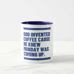 God heeft koffie gemaakt omdat er maandag is. mok