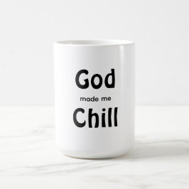 God heeft me Chill gemaakt Koffiemok