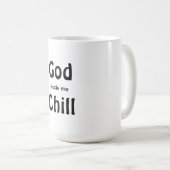 God heeft me Chill gemaakt Koffiemok (Voorkant rechts)
